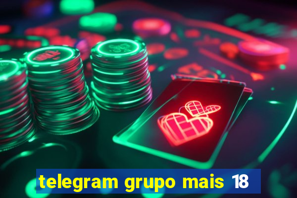 telegram grupo mais 18