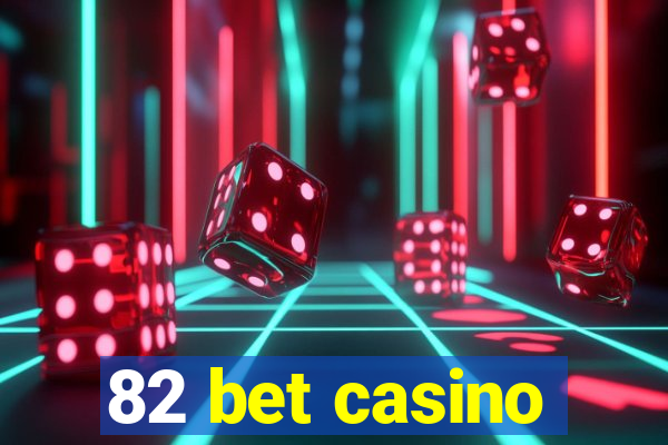 82 bet casino