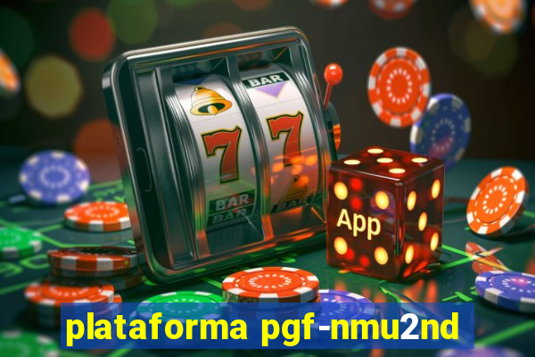 plataforma pgf-nmu2nd