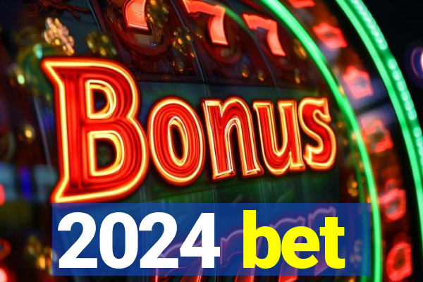 2024 bet