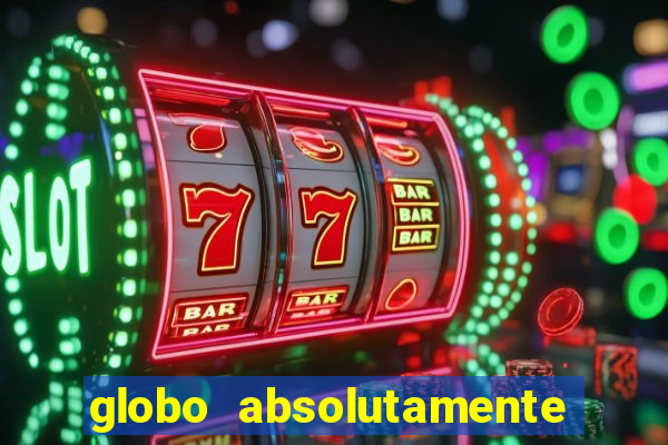 globo absolutamente sobretudo 2018