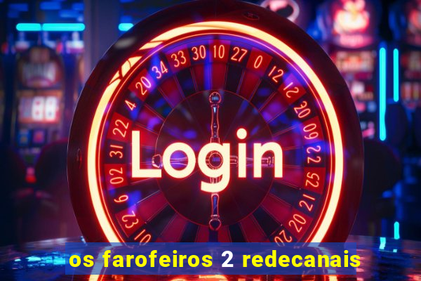 os farofeiros 2 redecanais