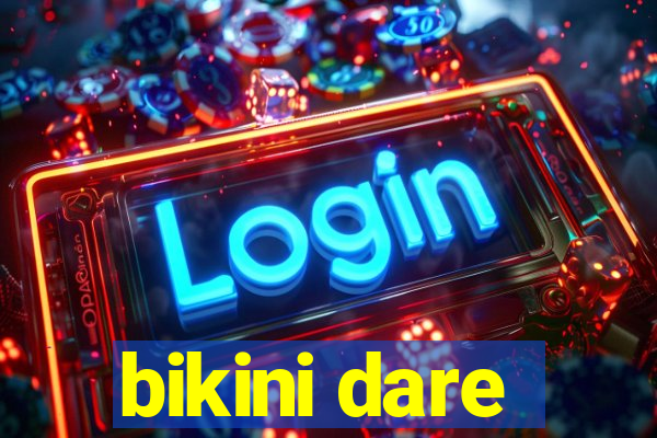 bikini dare