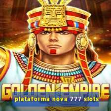 plataforma nova 777 slots