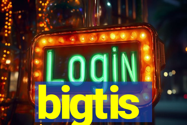 bigtis