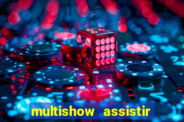 multishow assistir online gratis