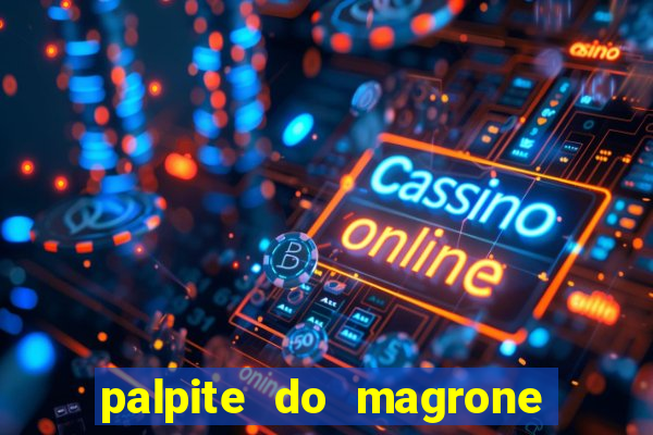 palpite do magrone para federal hoje
