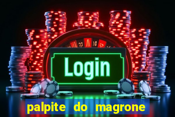 palpite do magrone para federal hoje