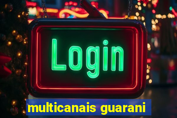 multicanais guarani