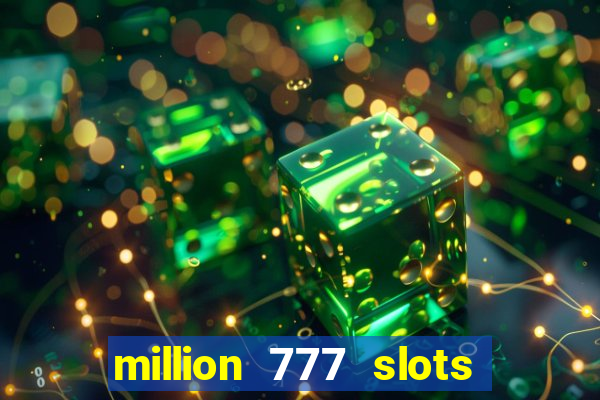 million 777 slots paga mesmo