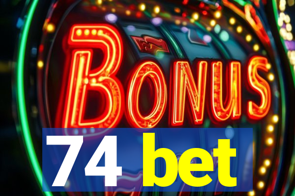 74 bet