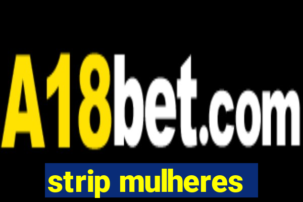 strip mulheres