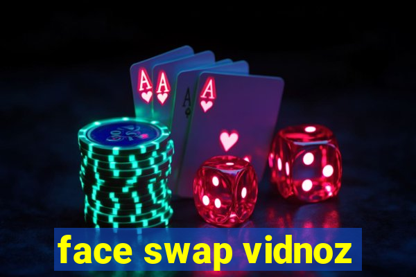 face swap vidnoz
