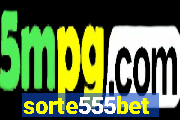 sorte555bet