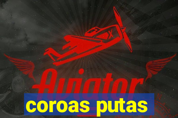 coroas putas