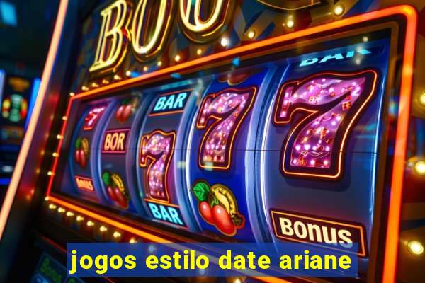 jogos estilo date ariane