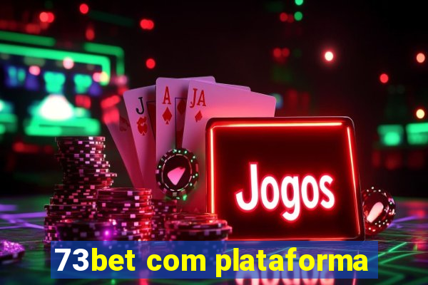 73bet com plataforma
