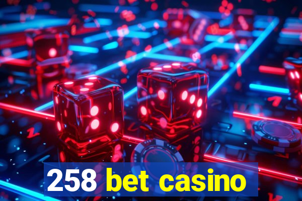 258 bet casino