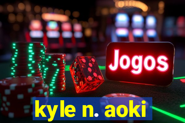 kyle n. aoki