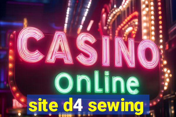 site d4 sewing