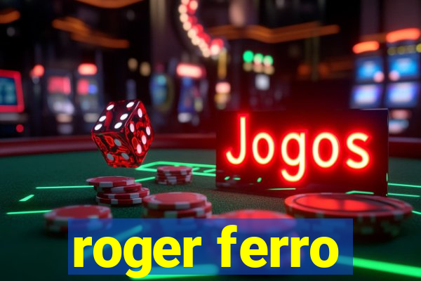 roger ferro