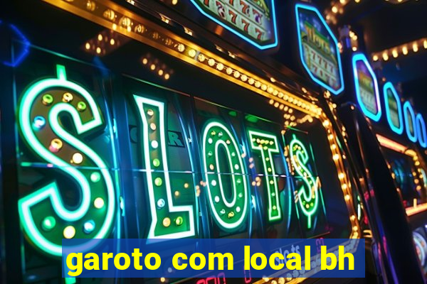 garoto com local bh