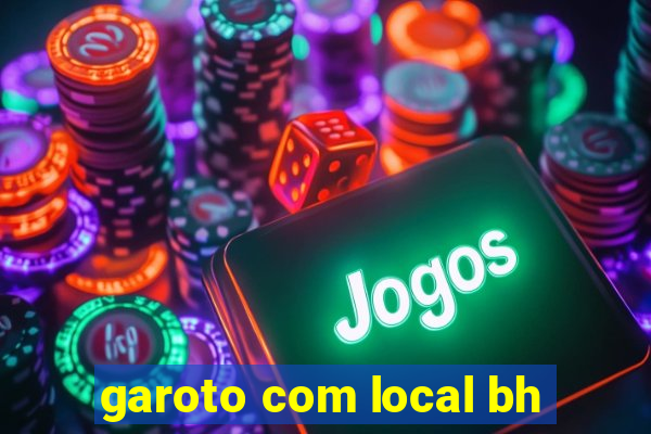 garoto com local bh