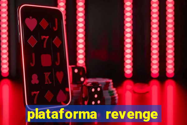 plataforma revenge tigrinho 2