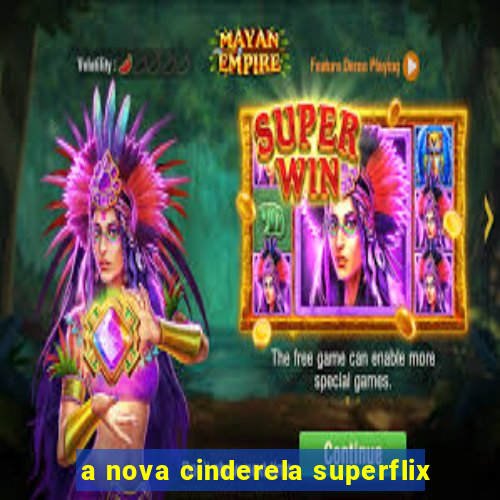 a nova cinderela superflix