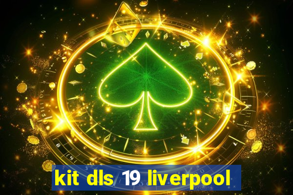 kit dls 19 liverpool
