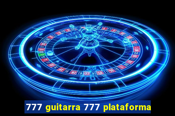 777 guitarra 777 plataforma