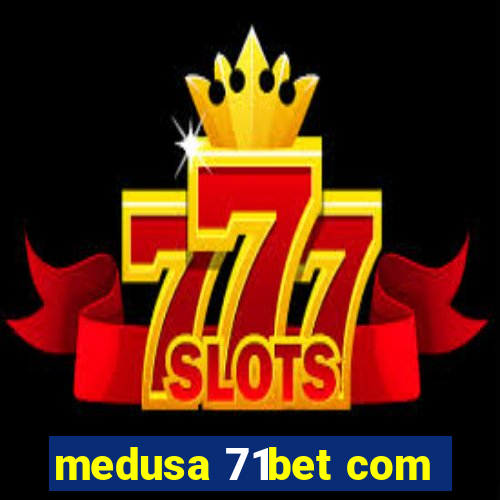 medusa 71bet com