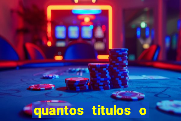 quantos titulos o flamengo tem