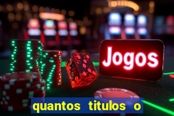 quantos titulos o flamengo tem