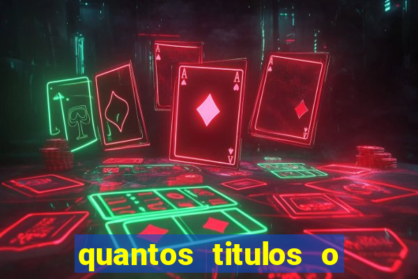 quantos titulos o flamengo tem