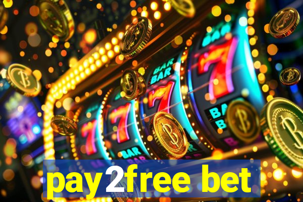 pay2free bet