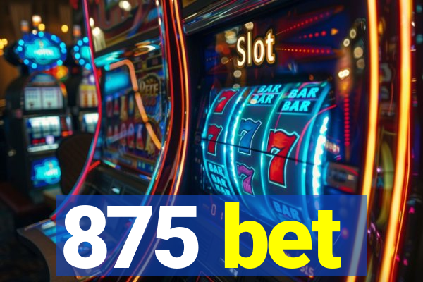 875 bet