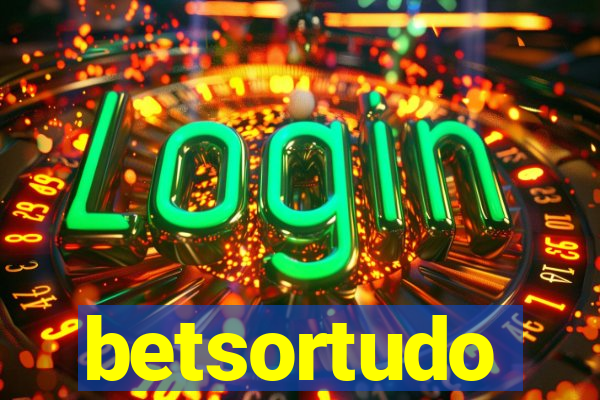 betsortudo