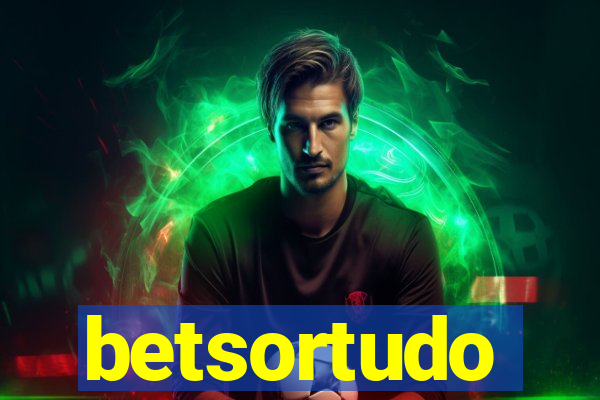 betsortudo