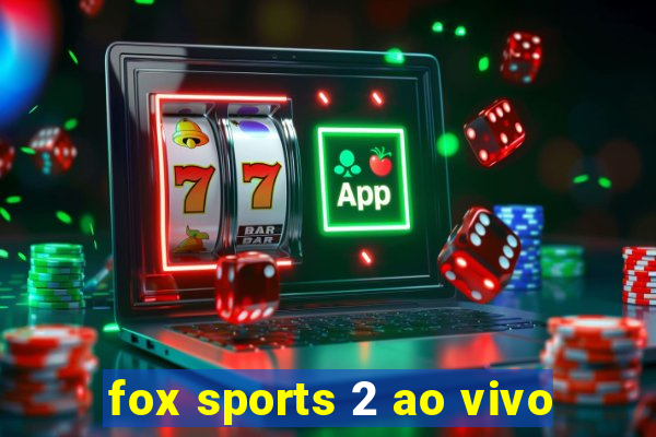 fox sports 2 ao vivo