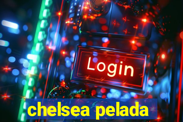 chelsea pelada