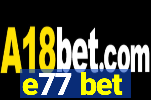 e77 bet