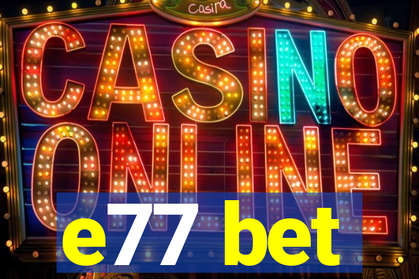 e77 bet