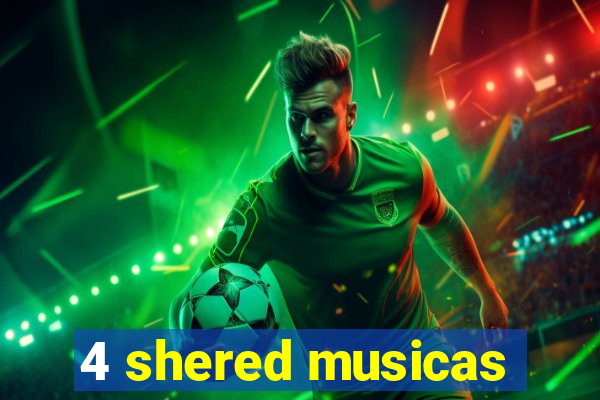 4 shered musicas