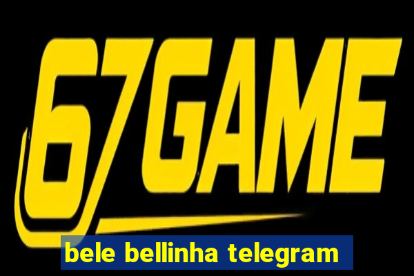 bele bellinha telegram