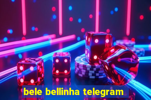 bele bellinha telegram