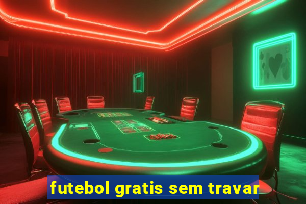 futebol gratis sem travar
