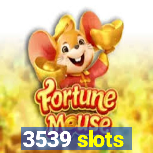 3539 slots
