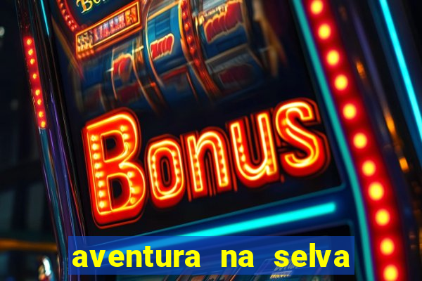 aventura na selva uma fernando sabino uma