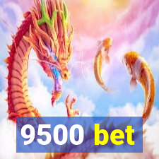 9500 bet